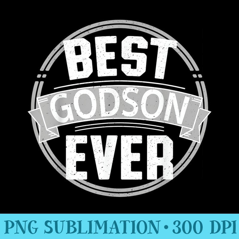 Best Godson Ever - High Resolution PNG Download - Perfect for Personalization