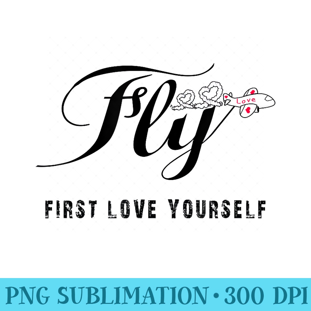 Fly First Love Yourself airplane heart tee shirt - PNG Download Gallery - Boost Your Success with this Inspirational PNG Download