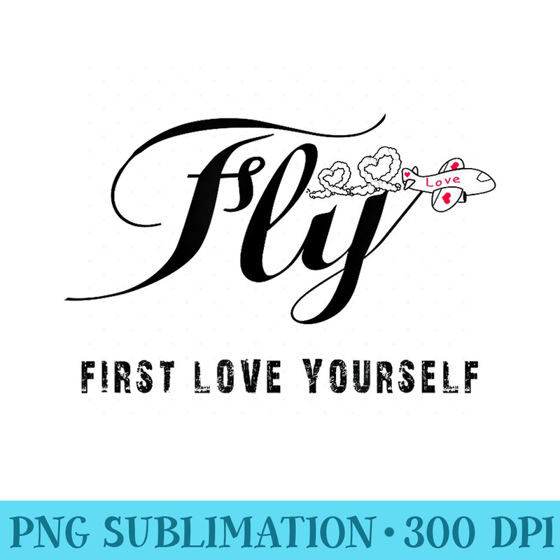 Fly First Love Yourself airplane heart tee shirt - PNG Download Gallery - Boost Your Success with this Inspirational PNG Download