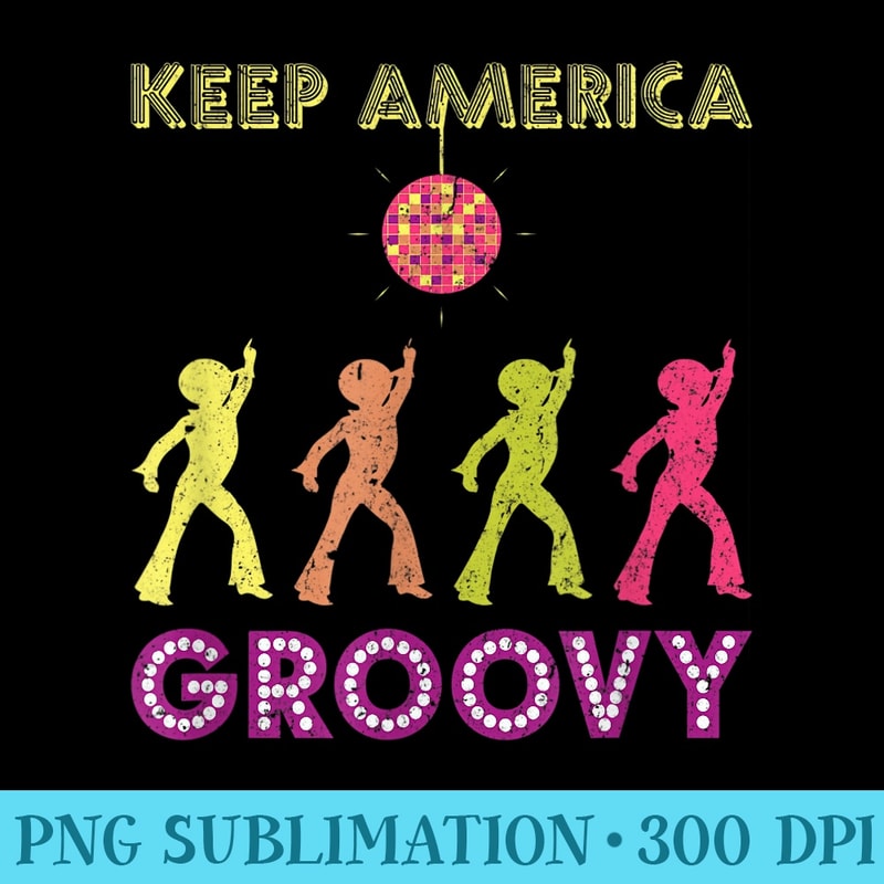 Keep America Groovy T Vintage Disco 1970s Funk KAG - High Resolution PNG Designs - Enhance Your Apparel with Stunning Detail