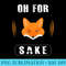 Oh For Fox Sake Funny Pun - PNG Download Library - Perfect for Sublimation Art