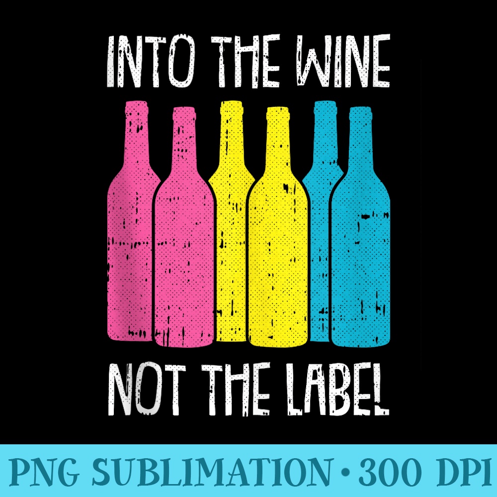 Into The Wine Not The Label Pansexual Pride Drinking LGBTQ - PNG Download Resource - Unleash Your Inner Rebellion