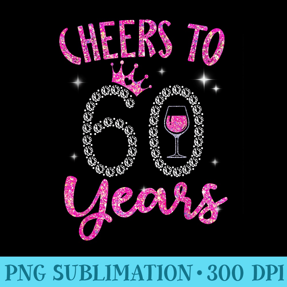 Cheers to 60 Years Pink Wine Crown 60th Birthday - PNG Download Clipart - Stunning Sublimation Graphics