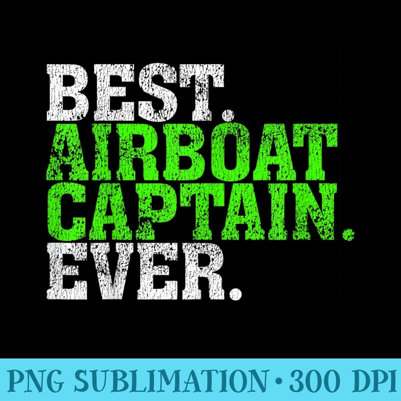 Best Airboat Captain Ever Airboat - Transparent PNG download - Trendsetting And Modern Collections
