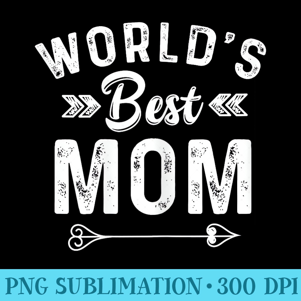 Mothers Day Worlds Best Mom T - PNG file download - Lifetime Access To Purchased Files