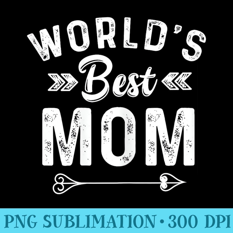 Mothers Day Worlds Best Mom T - PNG file download - Lifetime Access To Purchased Files