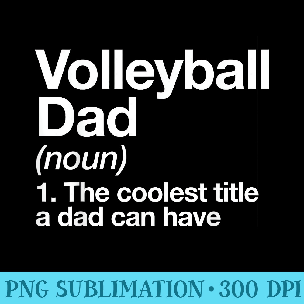 Volleyball Dad Definition Funny Sports - Modern PNG designs - Fashionable and Fearless