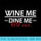Wine Me Dine Me 69 Me 69 Birthday gift - PNG Download Library - Eco Friendly And Sustainable Digital Products