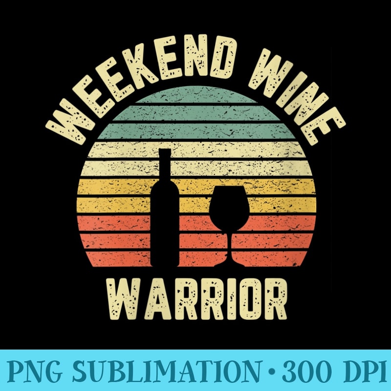 Womens Weekend Wine Warrior Funny Retro Wine - PNG Download Gallery - Easy-To-Print And User-Friendly Designs