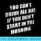 You Cant Drink All Day If You Dont Start In The Morning - PNG Download Database - Unlock Vibrant Sublimation Designs