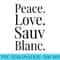 Sauvignon Blanc Wine Lover Peace Love Sauv Blanc Wine - Download Shirt PNG - Premium Quality PNG Artwork