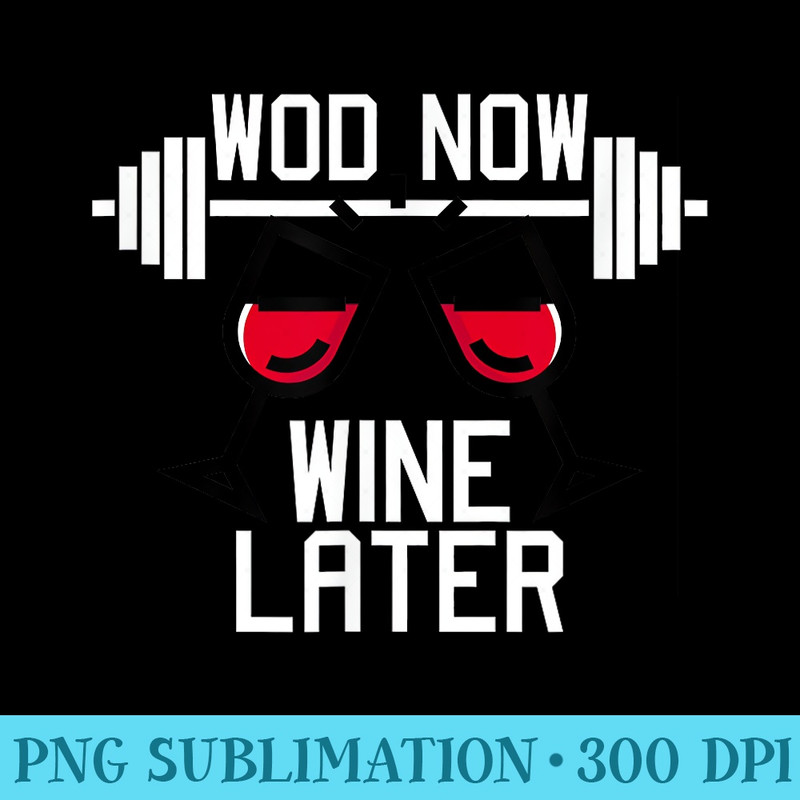 WOD Now Wine Later Funny Workout Gym T - PNG Clipart Download - Unique And Exclusive Designs
