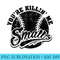 Cool Youre Killin Me Smalls Design For Softball Enthusiast - Transparent Shirt Clip Art - Stunning Sublimation Graphics