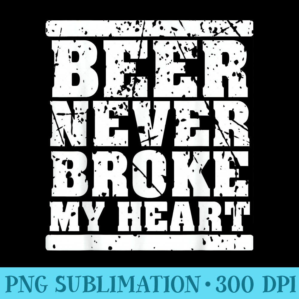 Funny Retro vintage beer never broke my heart beer festival - Exclusive PNG designs - Bring Your Designs to Life