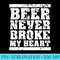 Funny Retro vintage beer never broke my heart beer festival - Exclusive PNG designs - Bring Your Designs to Life