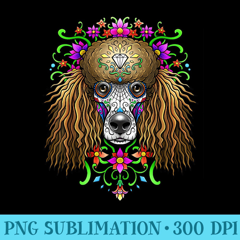 Poodle Day of the Dead Dia De Los Muertos Dog Sugar Skull - PNG file download - Limited Edition And Exclusive Designs