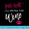 Ill Bring The Wine Girls Night Wild Funny Group s - PNG Download Illustration - Perfect for Creative Projects