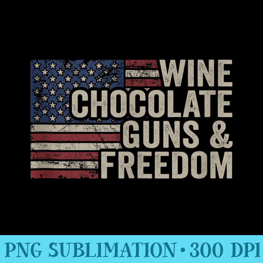 Wine Chocolate Guns Freedom Vintage USA Funny Pro Gun - Sublimation patterns PNG - Versatile And Customizable Designs