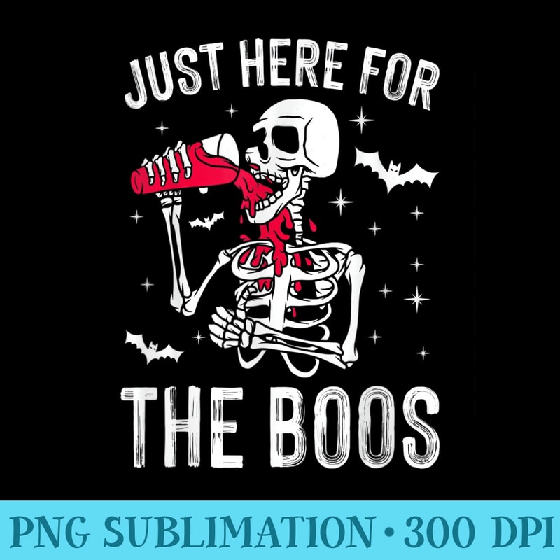 Im Just Here For The Boos Funny Skeleton Drinking Wine - PNG Image Download - Perfect for Sublimation Art