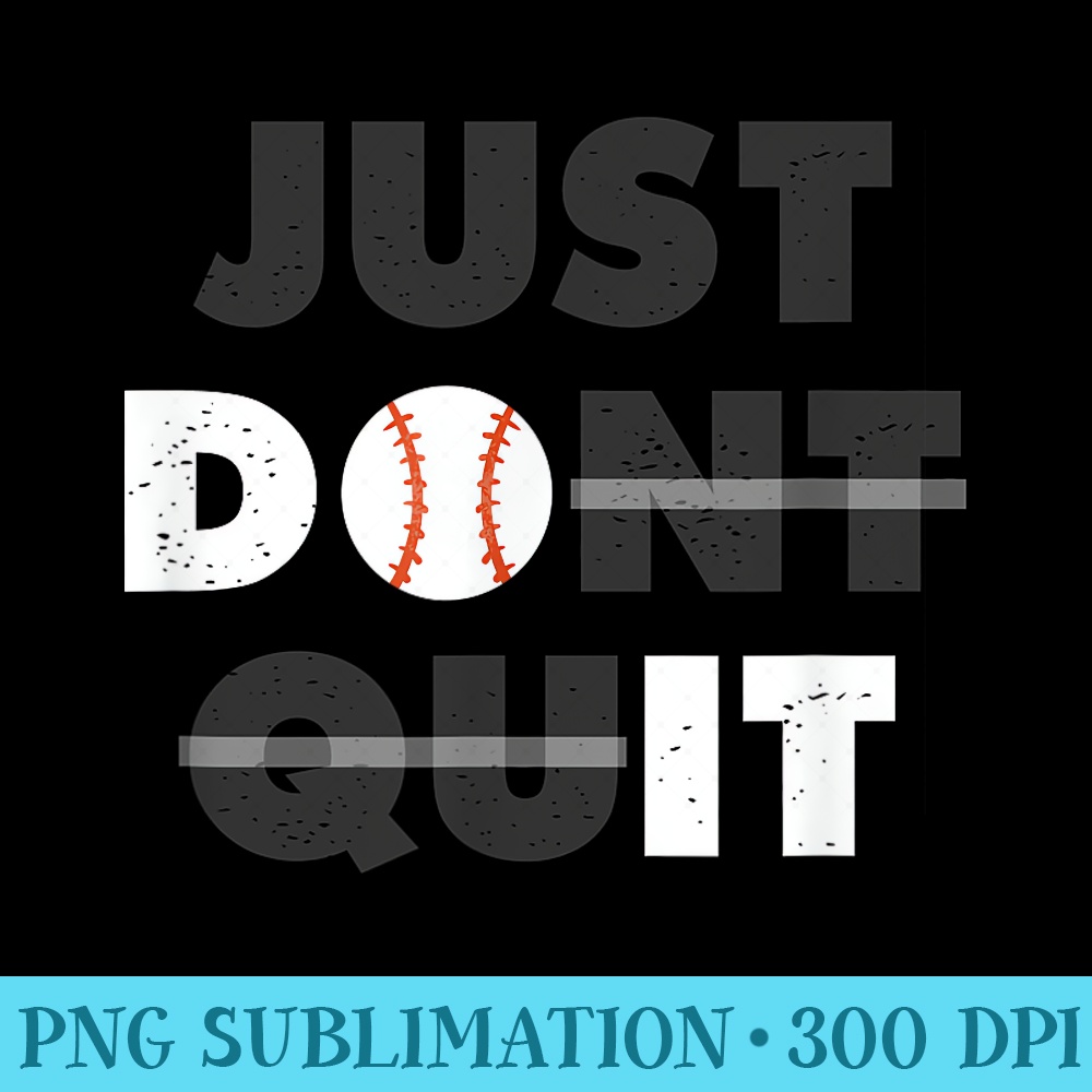 Just Dont Quit Do It Baseball Motivation - PNG Download Clipart - Add a Festive Touch to Every Day