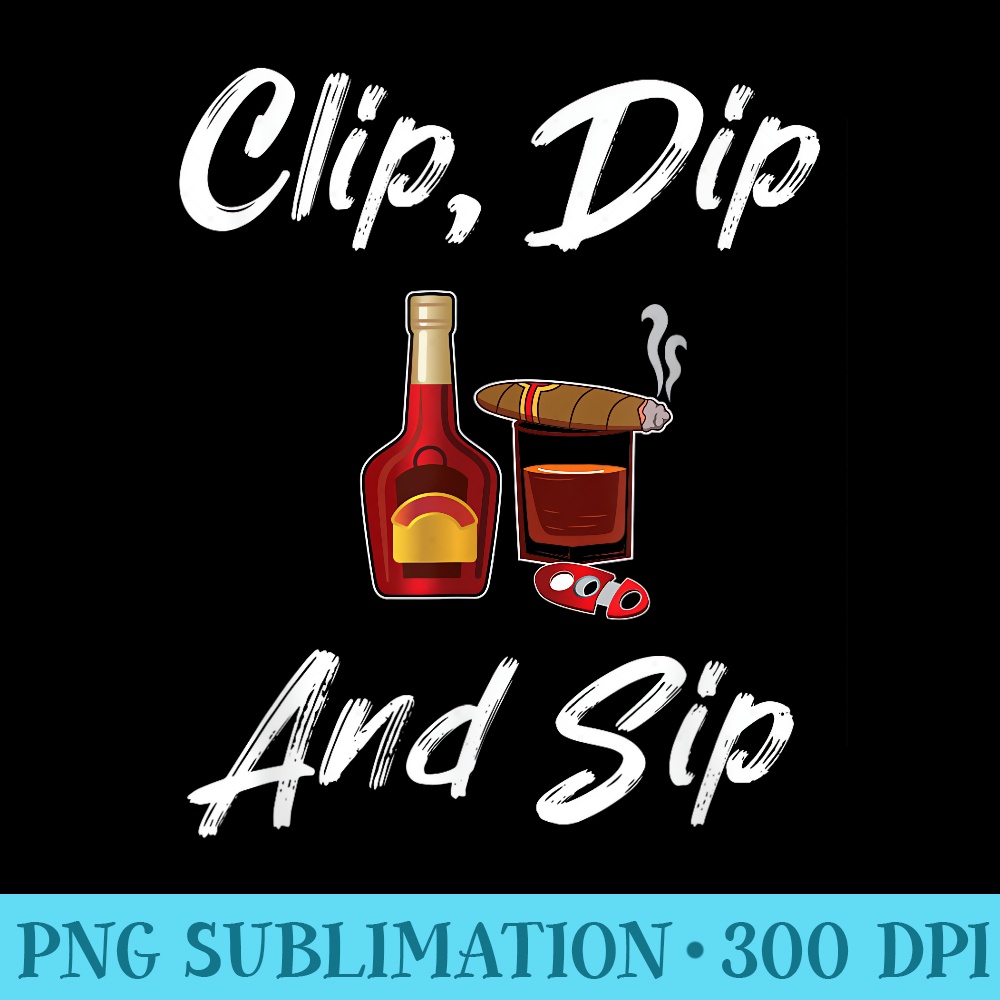 Fun Clip Dip And Sip Cigar Cognac Cutter - Shirt Print PNG - Bring Your Designs to Life