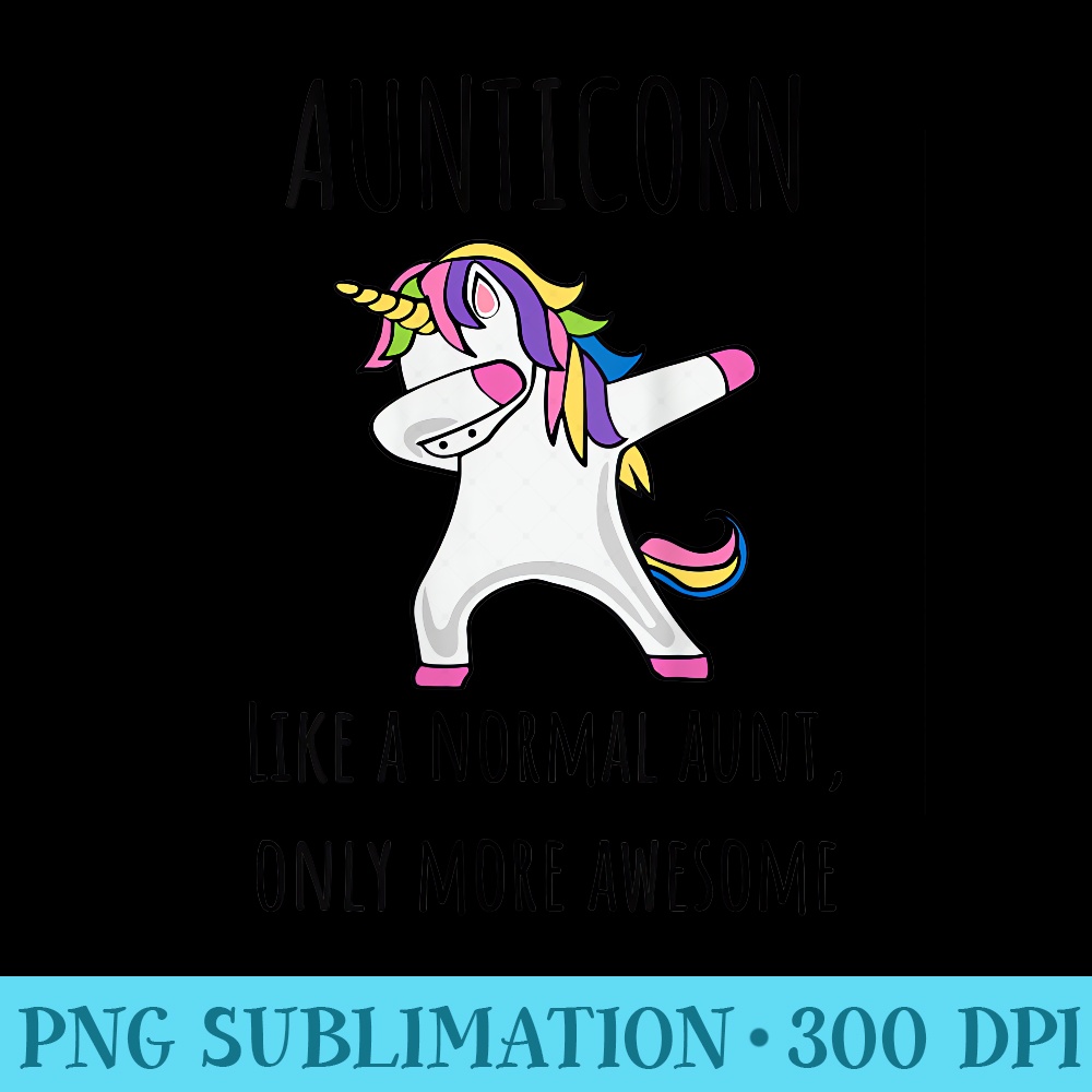 s Aunticorn Like An Aunt Only Awesome Dabbing Unicorn - PNG File Download - Premium Quality PNG Artwork