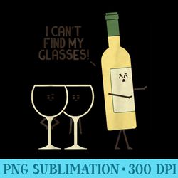 i cant find my glasses lost glasses wine lover drinking - png download source