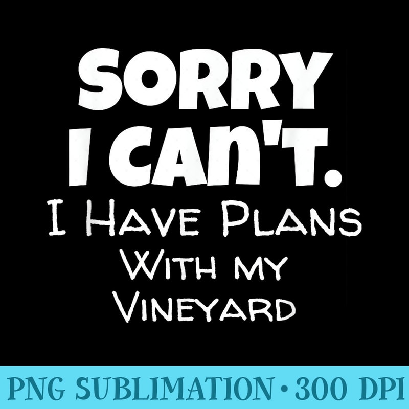 Funny Vineyard Quote for Grape Farmers and Wine Lovers - PNG Graphics Download - Fashionable and Fearless