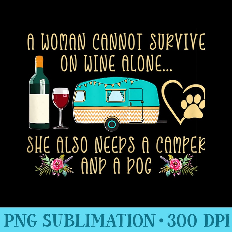 A Woman Cannot Survive On Wine Alone Camper and Dog Camping - PNG Download Icon - Capture Imagination with Every Detail