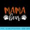 Mama Bear for Women Great Mothers Day t s - Unique Sublimation patterns - Vibrant and Eye-Catching Typography