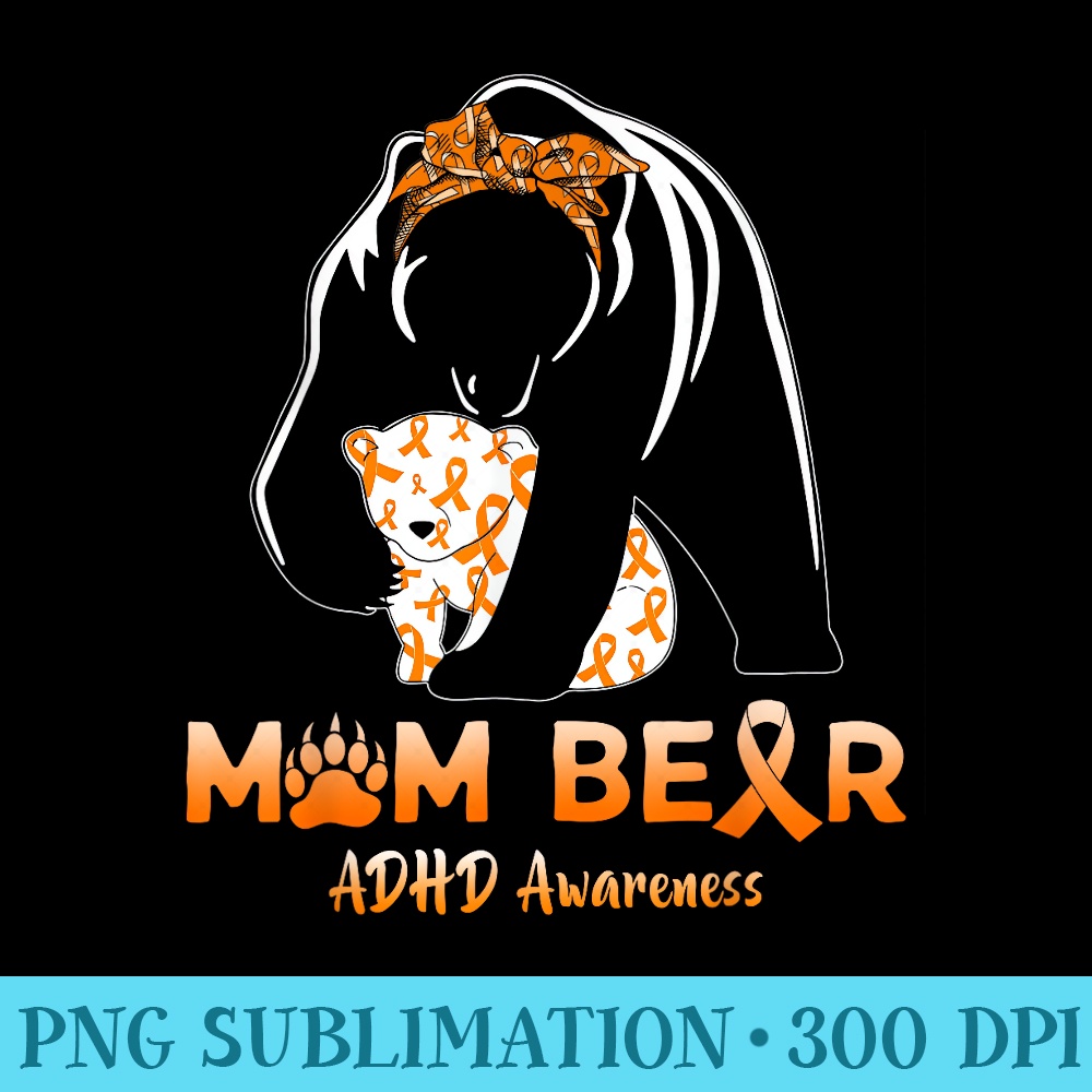 Mama Bear ADHD Awareness Month Orange Ribbon - Sublimation clipart PNG - Unleash Your Creativity