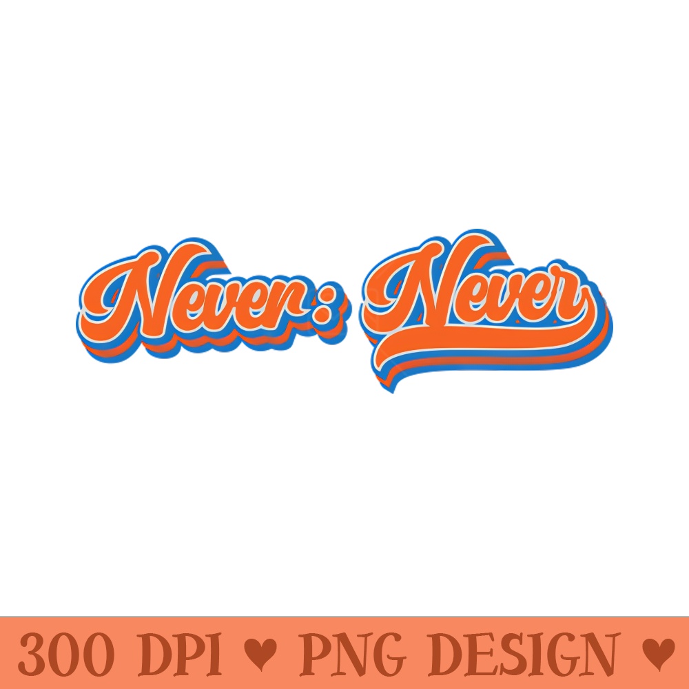 Never Never Never Give Up Goonies Never Say Die - PNG download - Create with Confidence