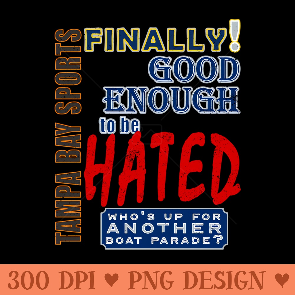 Tampa Bay Sports Finally Good Enough to be Hated - PNG Graphic Design - Revolutionize Your Designs