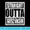Straight Outta Wisconsin T Funny Labor Fay - PNG Design Download - Spice Up Your Sublimation Projects