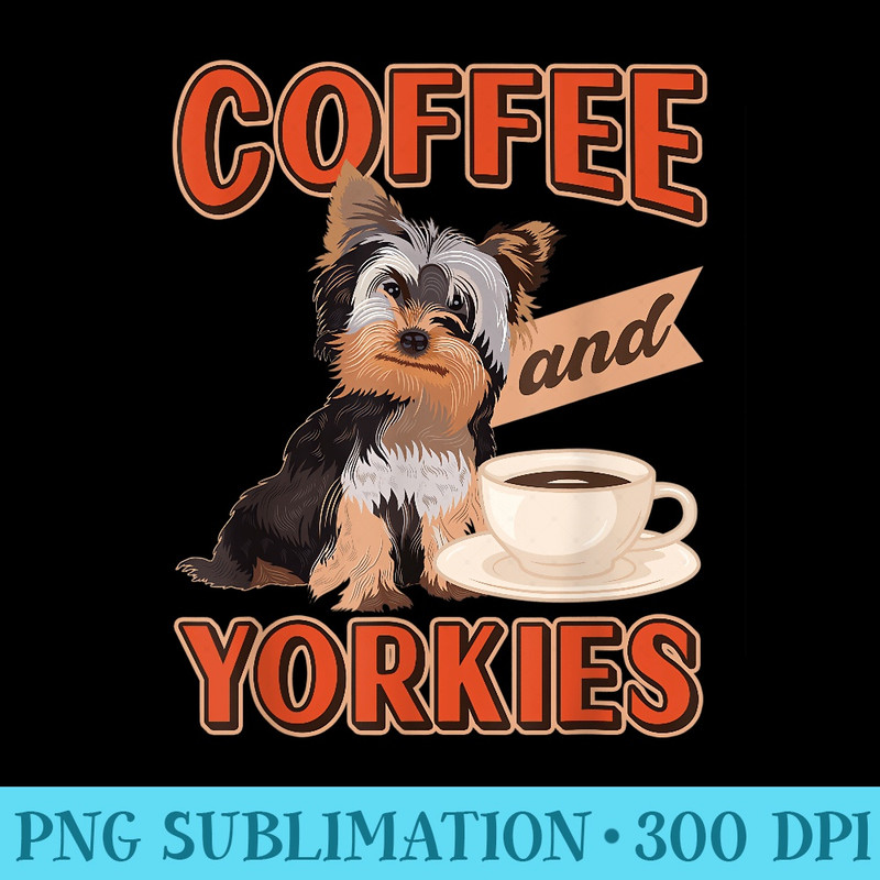 Yorkshire Terrier Coffee And Yorkies Dog Yorkie - Download PNG Illustration - Vibrant and Eye-Catching Typography