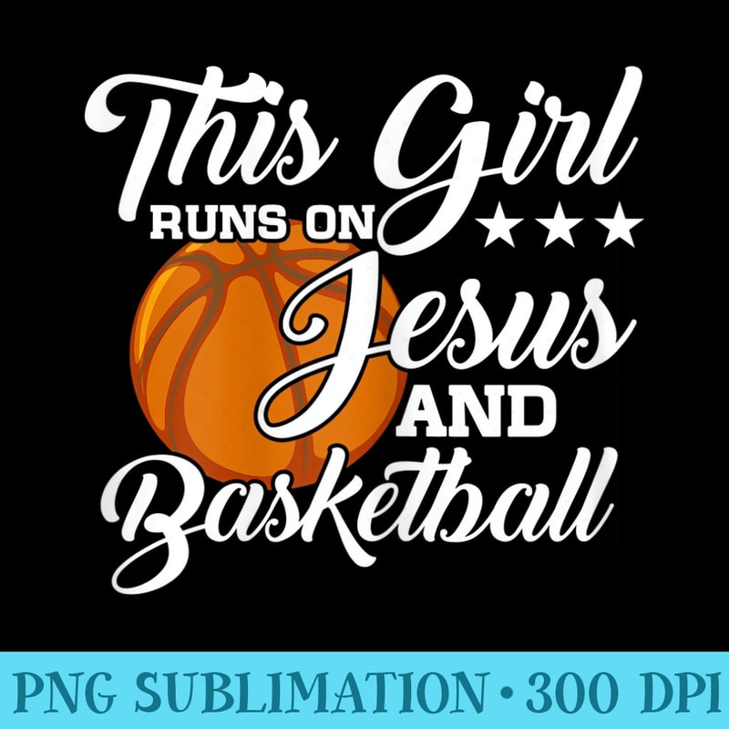 Womens This Girl Runs On Jesus And Basketball Christian - Download Transparent Design - Bold & Eye-catching