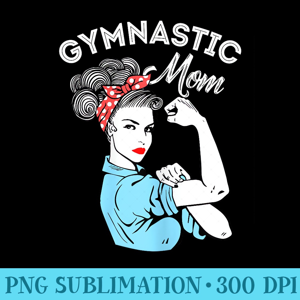 Strong Gymnastic Mom T Gymnastic - Transparent PNG Clipart - Stunning Sublimation Graphics