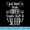 Funny Drink Coffee Create Stuff Sleep Mothers gift - High Resolution PNG Clipart - Premium Quality PNG Artwork