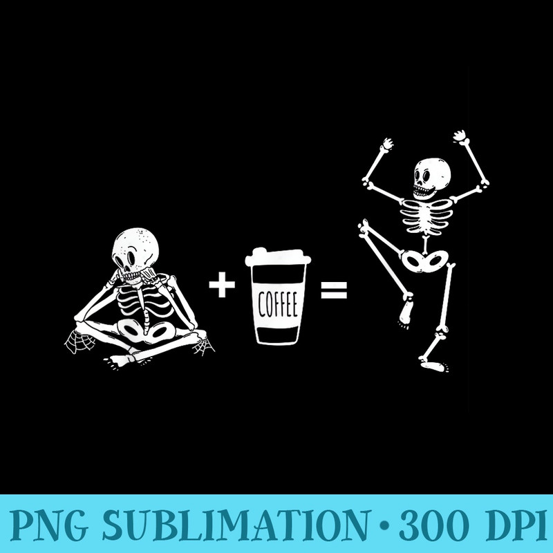 Coffee saying coffee to go mug sad skeleton coffee - PNG Image Free Download - Unlock Vibrant Sublimation Designs