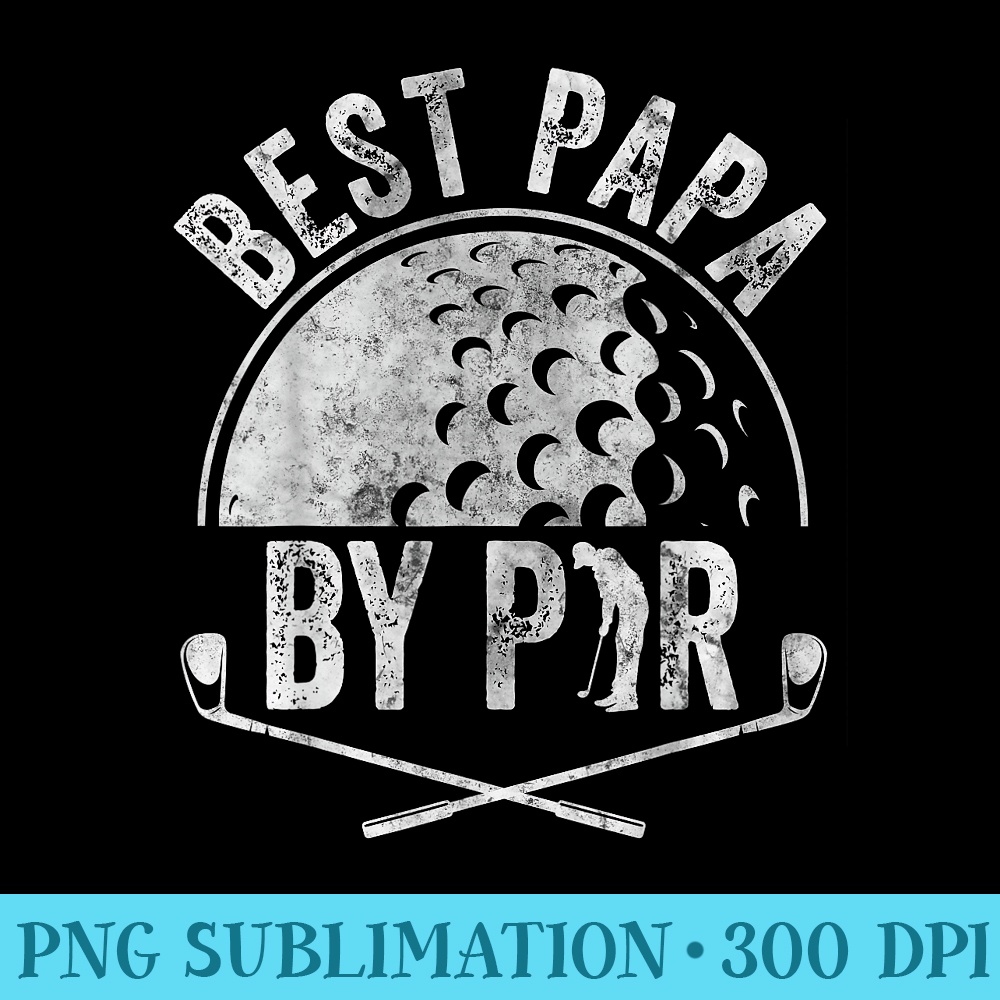 Best Papa By Par Golf Lover Sports Golf Golfer - High Quality PNG Picture - Unleash Your Inner Rebellion