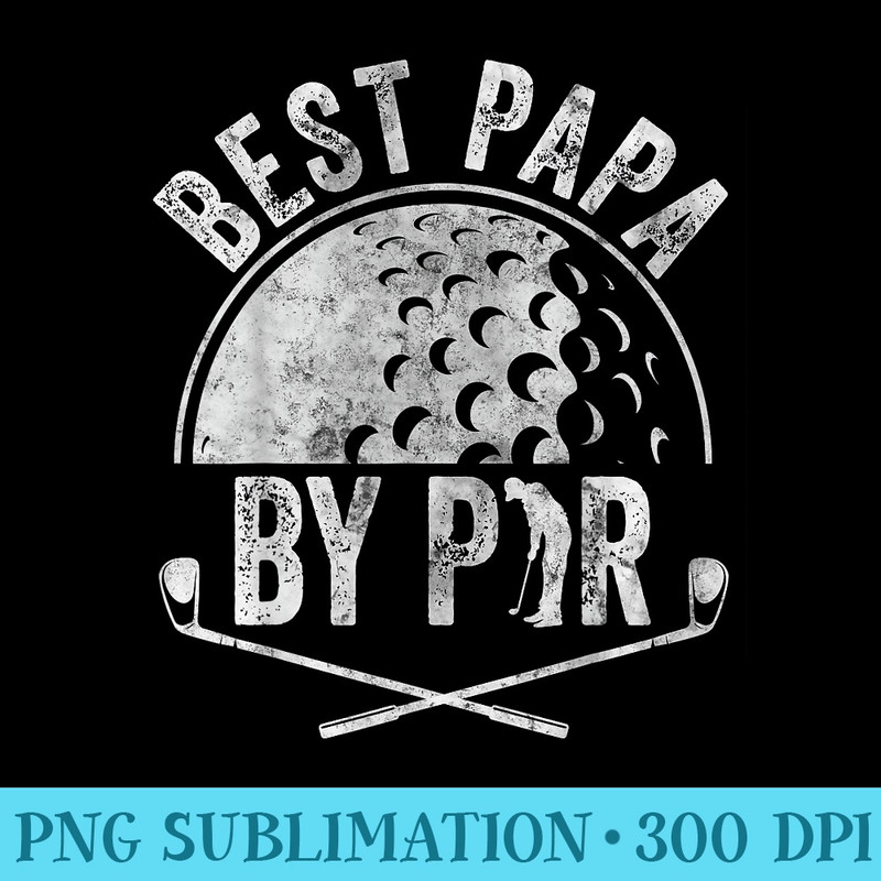 Best Papa By Par Golf Lover Sports Golf Golfer - High Quality PNG Picture - Unleash Your Inner Rebellion