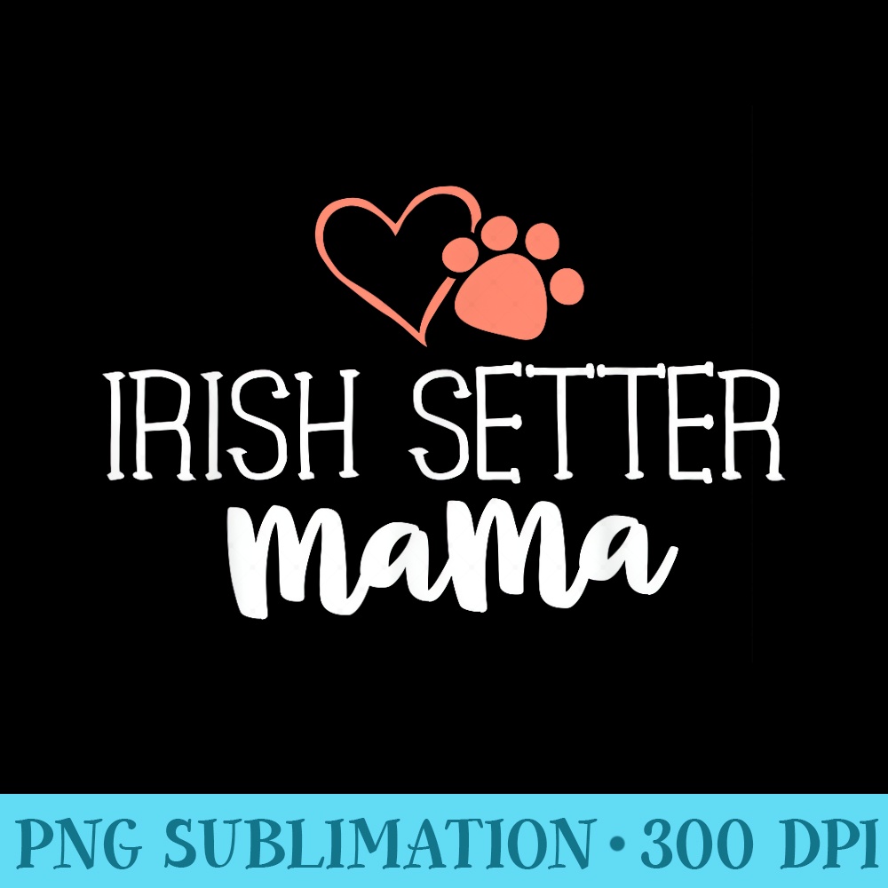 Irish Setter Mama Dog Owner For Women Mother - PNG File Download - Spice Up Your Sublimation Projects
