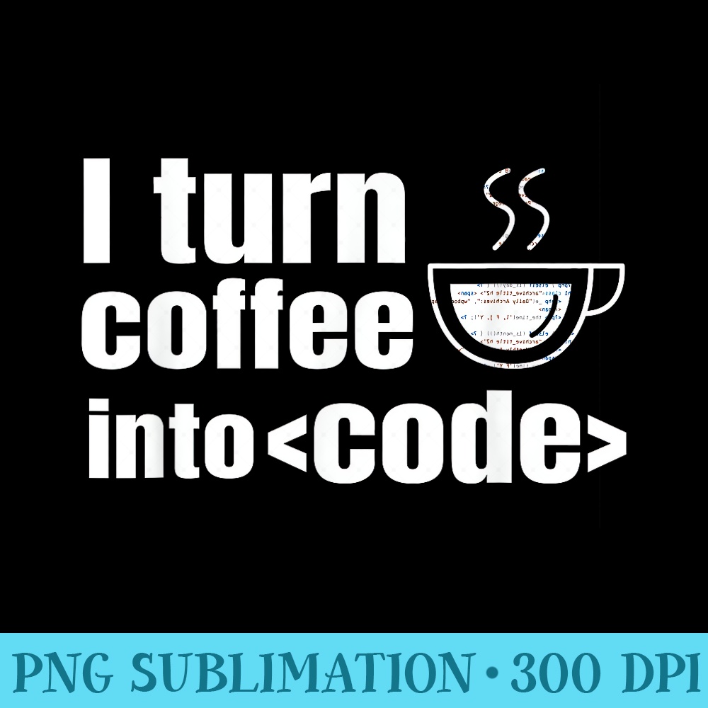 Web Developer Website Programmer Coder Coffee Lover - Transparent PNG File - Instant Access To Downloadable Files