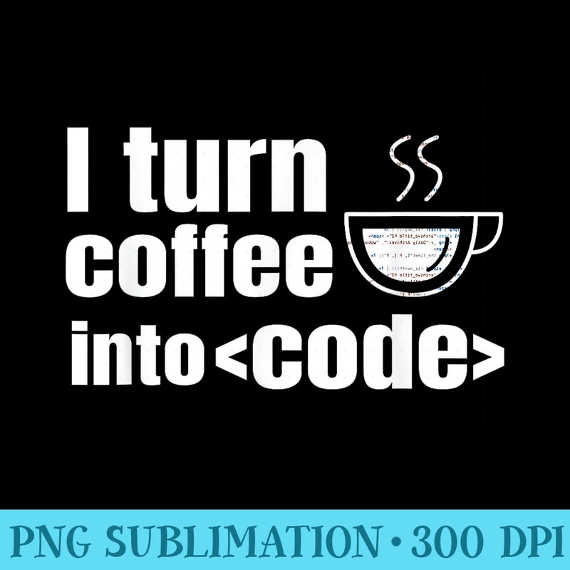 Web Developer Website Programmer Coder Coffee Lover - Transparent PNG File - Instant Access To Downloadable Files