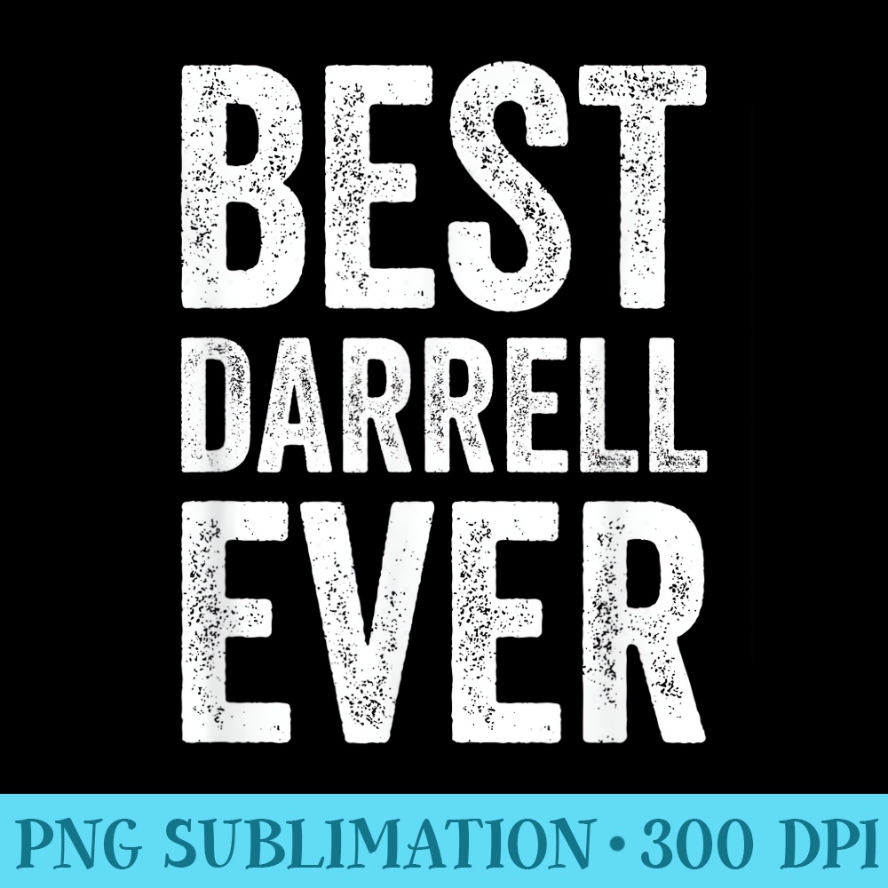 Mens Best Darrell Ever Funny Personalized First Name - High Quality PNG Download - Perfect for Sublimation Mastery