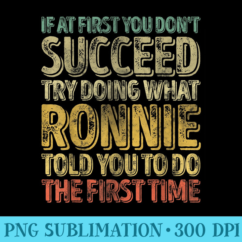 If At First You Dont Succeed Try Doing What Ronnie - Transparent Shirt Mockup - Instantly Transform Your Sublimation Projects