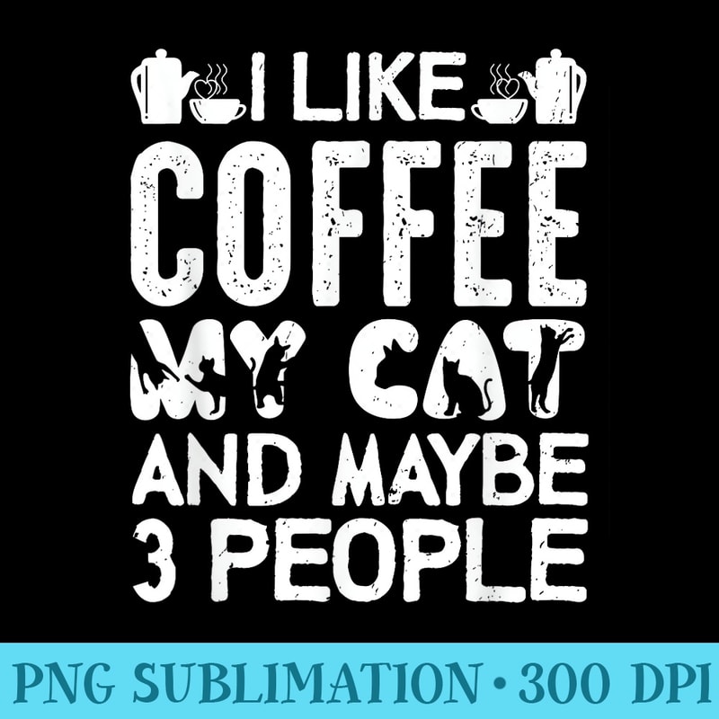 Coffee, Cats And 3 People, Cat Coffee Love - Transparent PNG Design - Eco Friendly And Sustainable Digital Products