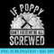 If Poppy Cant Fix It Were All Screwed Fathers Day - High Quality PNG Picture - Bring Your Designs to Life