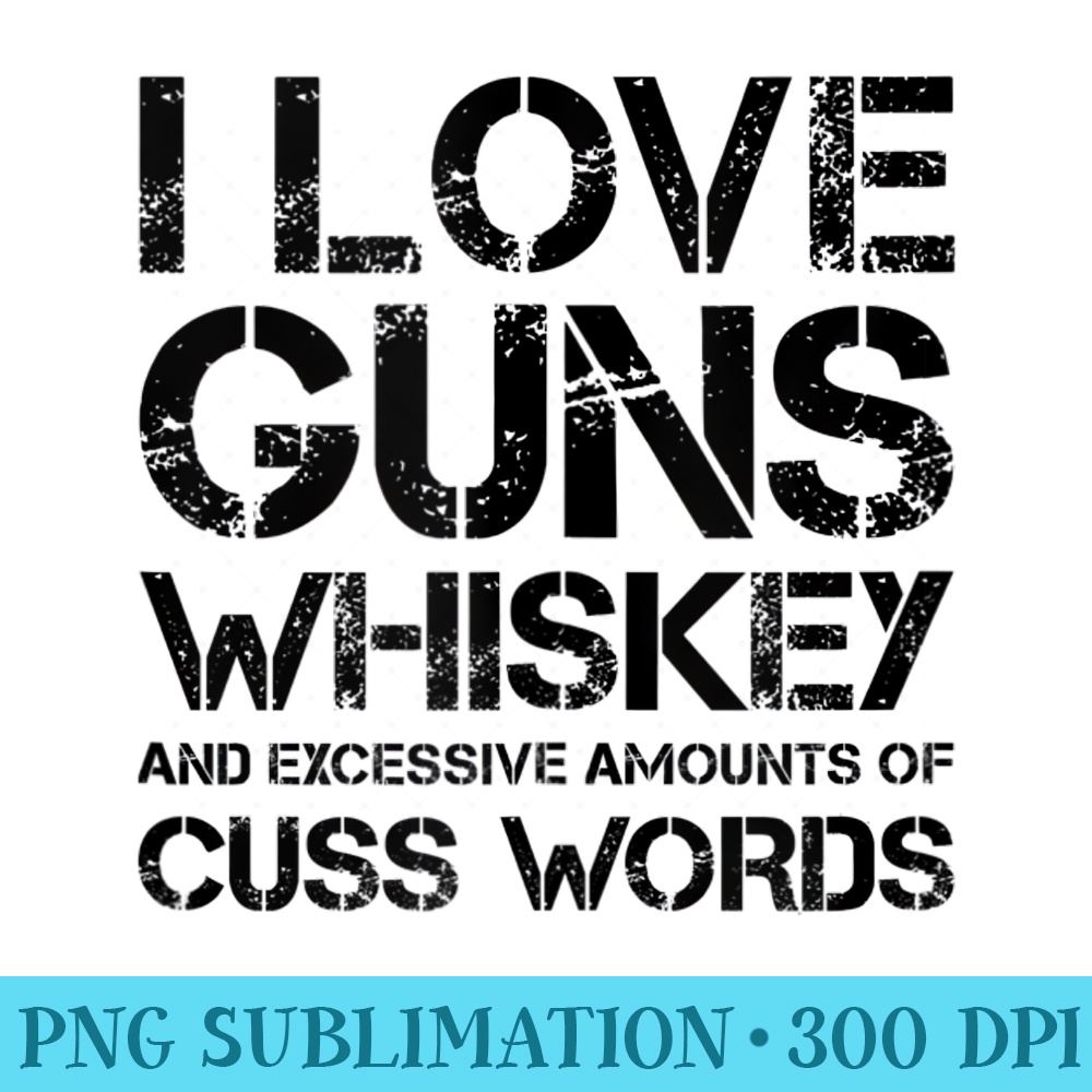 Guns Whiskey Cuss Words Funny Whiskey Drinker Pro Gun - Transparent Shirt Design - Boost Your Success with this Inspirational PNG Download