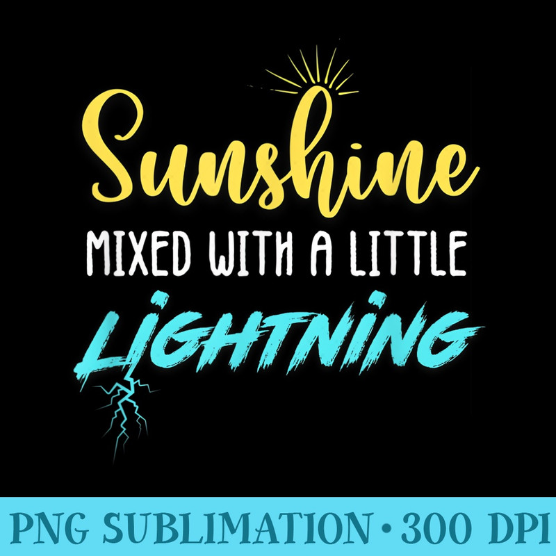 Cute Funny Sassy Meme Sunshine Mixed with a Little Lightning - Download Transparent Design - Create with Confidence